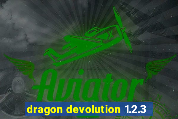 dragon devolution 1.2.3